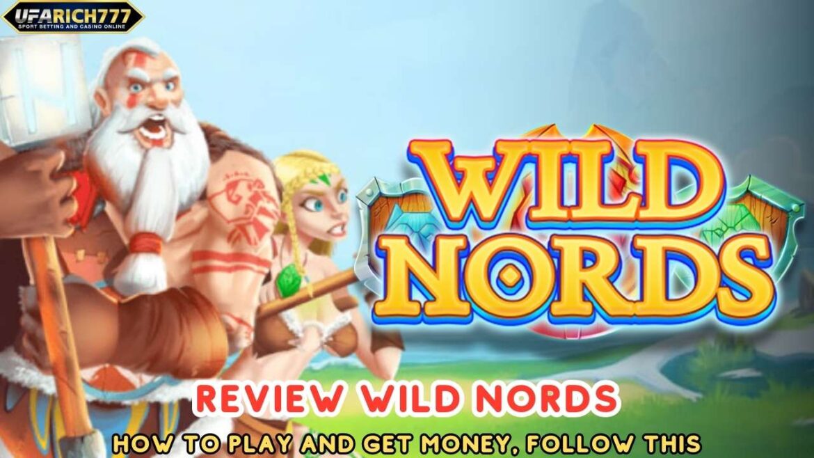 Review Wild Nords How to play and get money, follow this