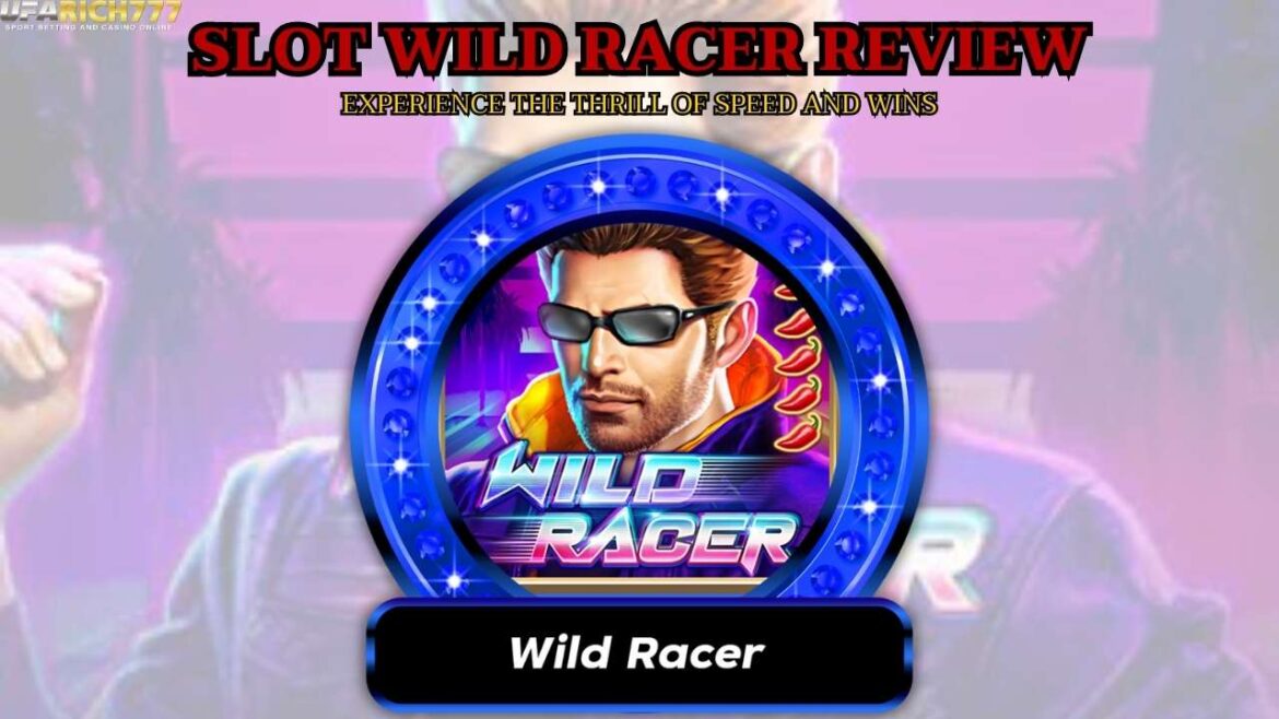 Slot Wild Racer Review Experience the Thrill of Speed and Wins