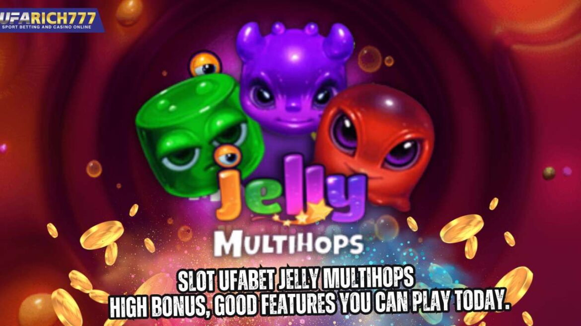 Slot ufabet Jelly Multihops High bonus, good features You can play today.