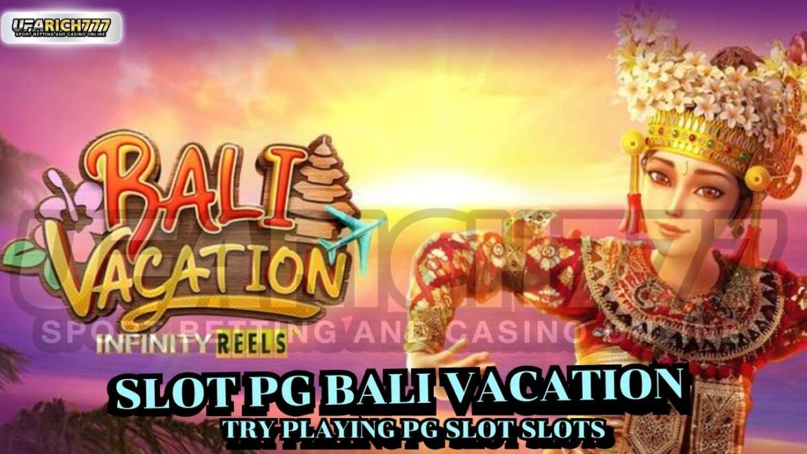 Slot PG Bali Vacation Try playing PG SLOT slots